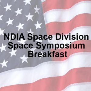 NDIA Space Division Space Symposium Breakfast