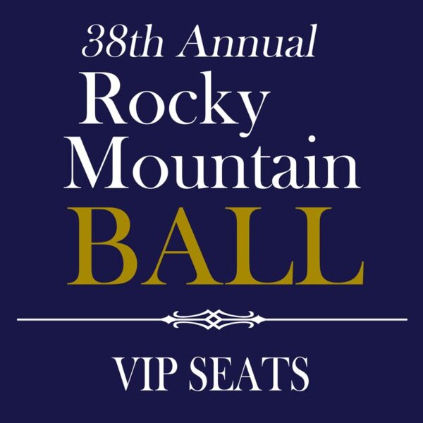 Rocky Mountain Ball - VIP SEATS